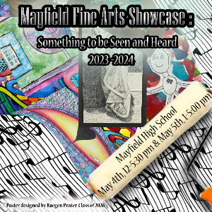 MAYFIELD FINE ARTS FESTIVAL - Join us May 4-5th at MHS to explore the talent of our student artists and musicians
